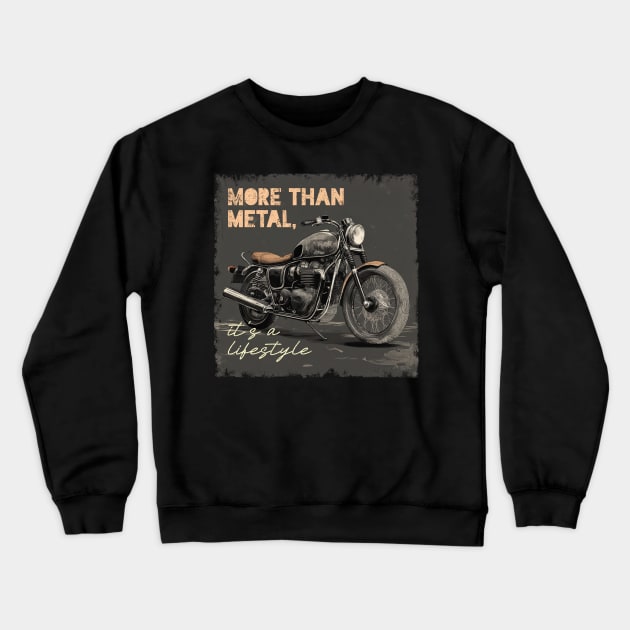 More than metal, it is a lifestyle Crewneck Sweatshirt by Bikerkulture